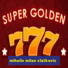 mihailo milan zlatkovic